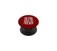 So Far This is The Oldest I've Ever Been PopSockets PopGrip Adhésif