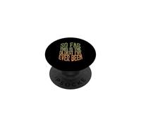 So Far This is The Oldest I've Ever Been PopSockets PopGrip Adhésif