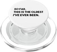 So Far, This is The Oldest I've Ever Been PopSockets PopGrip pour MagSafe