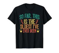 So Far This is The Oldest I've Ever Been T-Shirt Graphique avec Valeur, Homme, Noir, S