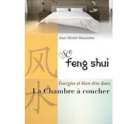 So Feng-Shui - La Chambre à coucher - L'aménager pour préserver sommeil, intimité et harmonie