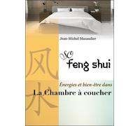 So Feng-Shui - La Chambre à coucher - L'aménager pour préserver sommeil, intimité et harmonie