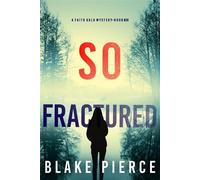So Fractured (A Faith Bold FBI Suspense Thriller-Book Twenty-Six) - Blake Pierce - Blake Pierce - ebook (ePub) - Livre