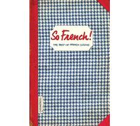 So french ! : The best of french cuisine