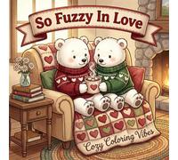 So Fuzzy In Love: Easy & Fun Bold Line Coloring Book for Adults & Teens | Cute Fuzzy Animals & Romantic Moments, Cozy Homebody Rituals | Creative ... Relief, Meditation, & Mindfulness Therapy