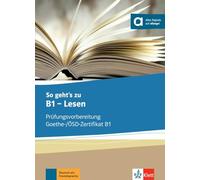 So geht’s zu B1 - Lesen - Préparation à l' examen Goethe-/ÖSD-Zertifikat