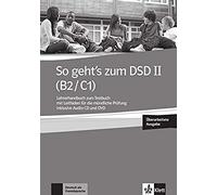 So Geht's Zum Dsd Ii (B2/C1) Neue Ausgabe. Lehrerhandbuch + Audio-Cd + Dvd Zum Testbuch