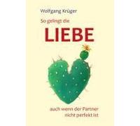 So Gelingt Die Liebe - Auch Wenn Der Partner Nicht Perfekt Ist