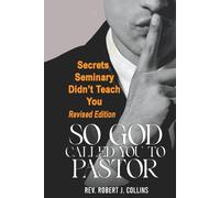 So God Called You to Pastor (Revised Edition): Secerets Seminary Didn't Teach You