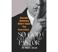 So God Called You to Pastor (Revised Edition): Secerets Seminary Didn't Teach You