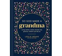 So God Made a Grandma: Caring, Faithful, Creative, Devoted, Wise, Generous, Resilient--Just Like You