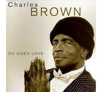 So Goes Love by Charles Brown