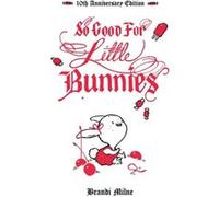 So Good For Little Bunnies 10th Anniversary Edition by Brandi Milne Brandi Milne (Auteur)