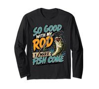 So Good with My Rod I Make Fish Come Funny Innuendo Manche Longue
