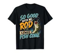 So Good with My Rod I Make Fish Come Funny Innuendo T-Shirt