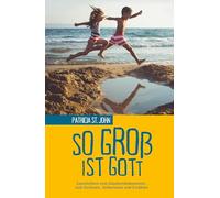 So groß ist Gott: Geschichten zum Glaubensbekenntnis