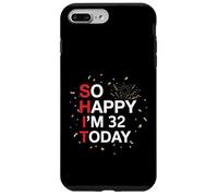 So Happy 32nd Birthday Funny 32 Years Old Joke Bday Humour Coque pour iPhone 7 Plus/8 Plus