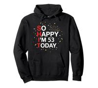So Happy 53rd Birthday Funny 53 Years Old Joke Bday Humour Sweat à Capuche