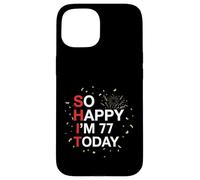 So Happy 77th Birthday Funny 77 Years Old Joke Bday Humour Coque pour iPhone 15