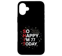 So Happy 77th Birthday Funny 77 Years Old Joke Bday Humour Coque pour iPhone 16 Plus