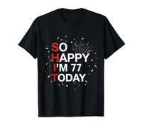 So Happy 77th Birthday Funny 77 Years Old Joke Bday Humour T-Shirt