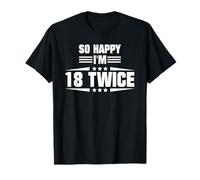 So Happy I'm 18 Twice Funny 36th Birthday Citation T-Shirt