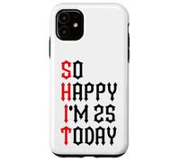 So Happy I'm 25 Today Blagues drôles sur Le 25e Anniversaire Coque pour iPhone 11