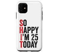 So Happy I'm 25 Today Blagues drôles sur Le 25e Anniversaire Coque pour iPhone 11