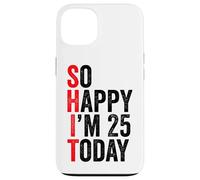 So Happy I'm 25 Today Blagues drôles sur Le 25e Anniversaire Coque pour iPhone 13