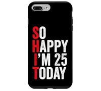 So Happy I'm 25 Today Blagues drôles sur Le 25e Anniversaire Coque pour iPhone 7 Plus/8 Plus