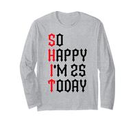 So Happy I'm 25 Today Blagues drôles sur Le 25e Anniversaire Manche Longue