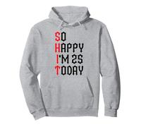 So Happy I'm 25 Today Blagues drôles sur Le 25e Anniversaire Sweat à Capuche