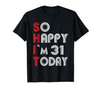 So Happy Im 31 Today 31 Anniversaire 31 Ans 31 Anniversaire T-Shirt