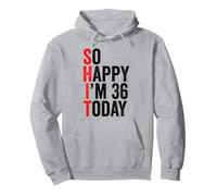 So Happy I'm 36 Today Blagues drôles sur Le 36e Anniversaire Sweat à Capuche