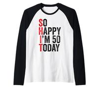 So Happy I'm 50 Today Blagues drôles sur Le 50e Anniversaire Manche Raglan