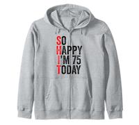So Happy I'm 75 Today, blagues drôles pour Le 75e Anniversaire Sweat à Capuche