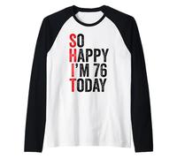 So Happy I'm 76 Today, blagues drôles pour Le 76e Anniversaire Manche Raglan