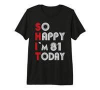 So Happy Im 81 Today 81 Anniversaire 81 Ans 81 Ans T-Shirt Haut de Gamme