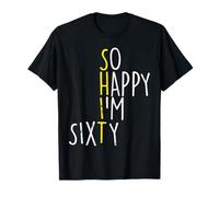 So Happy Im Sixty 60 ans 60e anniversaire homme femme T-Shirt