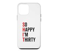 So Happy I'm Thirty Funny 30th 30 Birthday Sarcastic Coque pour iPhone 12 Mini