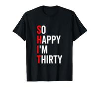 So Happy I'm Thirty Funny 30th 30 Birthday Sarcastic T-Shirt Graphique avec Valeur