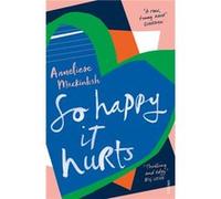 So Happy It Hurts by Anneliese Mackintosh Inconnu (Auteur)