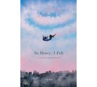 So Heavy, I Fell