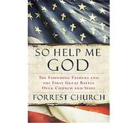 So Help Me God Forrest Church (Auteur)