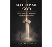 SO HELP ME GOD: Oaths, Power, and the Systems That Protect Themselves
