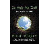 So Help Me Golf: Why We Love the Game