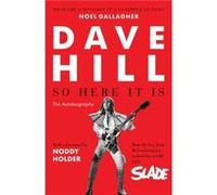 So Here It Is: How the Boy From Wolverhampton Rocked the World With Slade