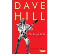 So Here It Is: How the Boy From Wolverhampton Rocked the World With Slade