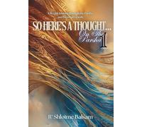 So Here's A Thought... On The Parsha: A Weekly Journey Through the Parsha and Personal Growth