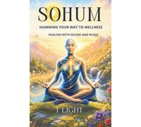 So Hum: Humming your way to wellness: A guide to healing with sound and music